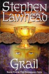 Grail (The Pendragon cycle) by Stephen Lawhead