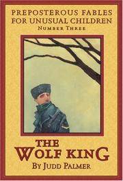 THE WOLF KING (Preposterous Fables for Unusual Children)