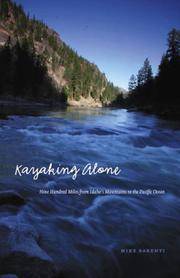 Kayaking Alone: Nine Hundred Miles from Idaho's Mountains to the Pacific Ocean (Outdoor Lives)
