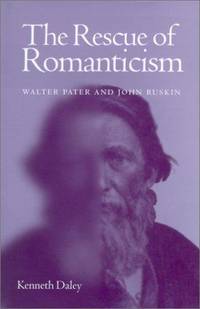 The Rescue of Romanticism: Walter Pater and John Ruskin