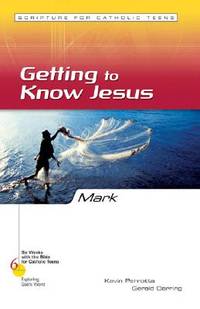 Mark: Getting to Know Jesus (Six Weeks with the Bible for Catholic Teens)