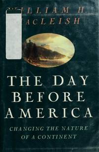 The Day Before America by MacLeish, William H - 1994