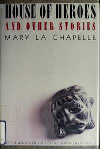 House of Heroes &amp; Other Storie by La Chapelle, Mary - 1988