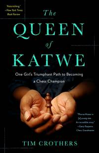 cover of The Queen of Katwe: One Girl's Triumphant Path to Becoming a Chess Champion