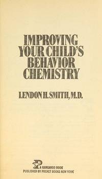 Improving Your Child&#039;s Behavior Chemistry by m.d., Lendon h smith - 1977-12-15