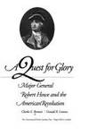 A QUEST FOR GLORY: MAJOR GENERAL ROBERT HOWE AND THE AMERICAN REVOLUTION