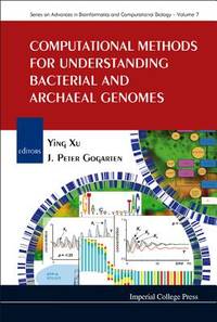 COMPUTATIONAL METHODS FOR UNDERSTANDING BACTERIAL AND ARCHAEAL GENOMES: 7 (Series On Advances In...