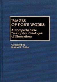 Images of Poe's Works: A Comprehensive Descriptive Catalogue of Illustrations