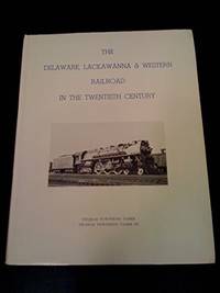 THE DELAWARE, LACKAWANA &amp; WESTERN RAILROAD IN THE TWENTIETH CENTURY 1899-1960 PART ONE HISTORY &amp; OPERATION by Taber, Thomas Townsend - Thomas Townsend Taber I I I - 1980