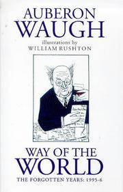 The Way of the World: The Forgotten Years: 1995-96 by Auberon Waugh - Oct 1998