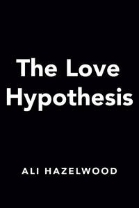 The Love Hypothesis by Hazelwood, Ali - 2021