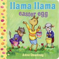 Llama Llama Easter Egg by Dewdney, Anna - 2015-02-05