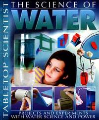 The Science of Water : Projects and Experiments with Water Science and Power