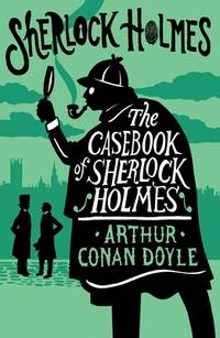 The Casebook of Sherlock Holmes: Annotated Edition (Alma Junior Classics) [Paperback] Doyle, Sir...