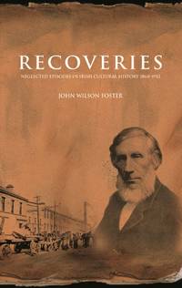 Recoveries: Neglected Episodes in Irish Cultural History 1860-1912