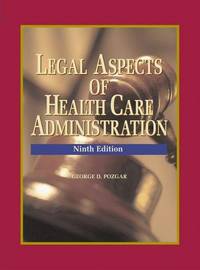 Legal Aspects Of Health Care Administration, Ninth Edition