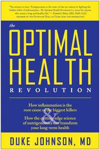 The Optimal Health Revolution: How Inflammation Is the Root Cause of the Biggest Killers and How...
