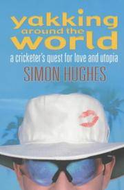 Yakking Around the World : A Cricketer&#039;s Quest for Love and Utopia by Hughes, Simon