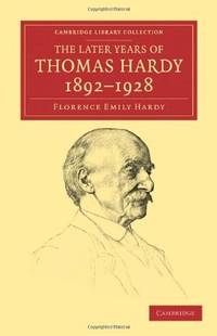 The Later Years Of Thomas Hardy 1892-1928