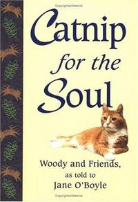 Catnip for the Soul: Woody and Friends, as Told to Jane O'Boyle