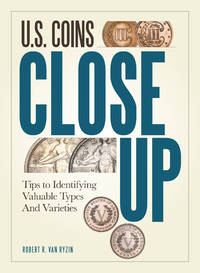 U. S. Coins Close Up : Tips to Identifying Valuable Types and Varieties