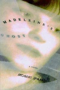 MADELEINE'S GHOST: A Novel of New York, New Orleans and the Next World