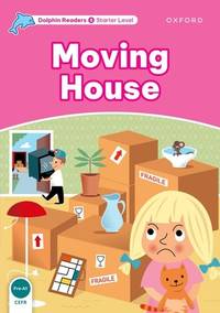 Dolphin Readers: Starter Level: 175-Word VocabularyMoving House