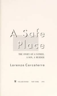 A Safe Place : The True Story of a Father, a Son, a Murder