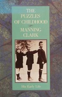 The Puzzles of Childhood by Manning Clark - 1989