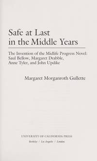 Safe at Last in the Middle Years: The Invention of the Midlife Progress Novel: