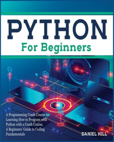 Python for Beginners: A Programming Crash Course to Learning How to ...