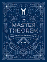 The Master Theorem: A Book of Puzzles, Intrigue, and Wit de M - 2019