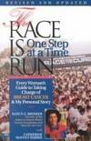 The Race is Run One Step at a Time: Every Woman's Guide to Taking Charge of Breast Cancer and My Personal Story