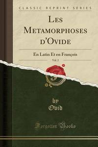 Les Metamorphoses d'Ovide, Vol. 2: En Latin Et en François (Classic Reprint) (French Edition)