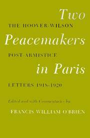 Two Peacemakers In Paris : The Hoover-Wilson Post-Armistice Letters, 1918-1920