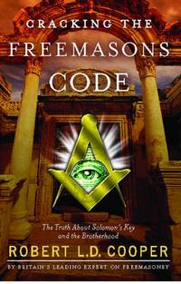 Cracking the Freemasons Code: The Truth About Solomon's Key and the Brotherhood