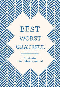 Best Worst Grateful - Herringbone: A Daily 5 Minute Mindfulness Journal to Cultivate Gratitude...