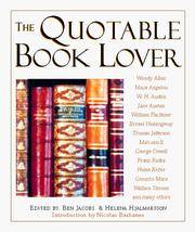 The Quotable Book Lover : A Comprehensive Collection of the Best Words on Words
