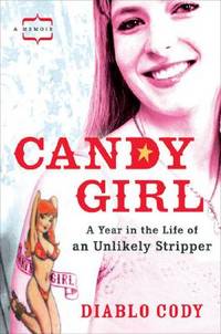 Candy Girl: A Year in the Life of an Unlikely Stripper