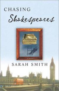 CHASING SHAKESPEARES: A Novel by Sarah Smith - Paperback - First Edition - 2003 - from Kathleen Simpson (SKU: 15356)