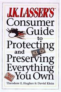 J.K. Lasser's Consumer Guide to Protecting and Preserving Everything You Own
