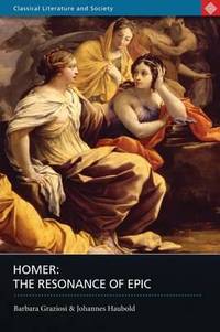 Homer: The Resonance of Epic (Classical Literature and Society)