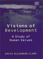 Visions of Development: A Study of Human Values by Clark, David ...
