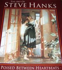 The Art of Steve Hanks: Poised Between Heartbeats by Olson, Keith G - 0000-00-00