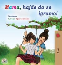 Let's play, Mom! (Serbian Children's Book - Latin): Serbian - Latin alphabet (Serbian...