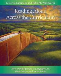 Reading Aloud Across the Curriculum: How to Build Bridges in Language Arts, Math, Science, and...