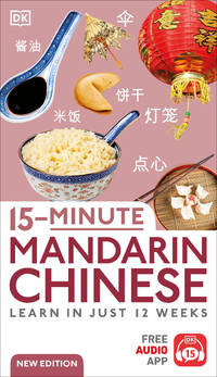 15-Minute Mandarin Chinese: Learn in Just 12 Weeks (DK 15-Minute Language Learning)