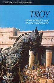 TROY: FROM HOMER'S ILIAD TO HOLLYWOOD EPIC