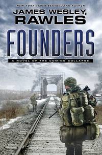 Founders: A Novel of the Coming Collapse de James Wesley Rawles - 2012-09-25