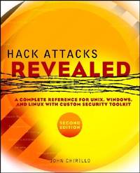 Hack Attacks Revealed: A Complete Reference for Unix, Windows and Linux With Custom Security Toolkit